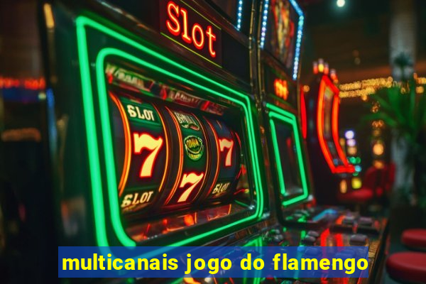 multicanais jogo do flamengo